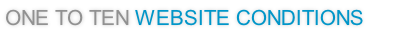 ONE TO TEN WEBSITE CONDITIONS
